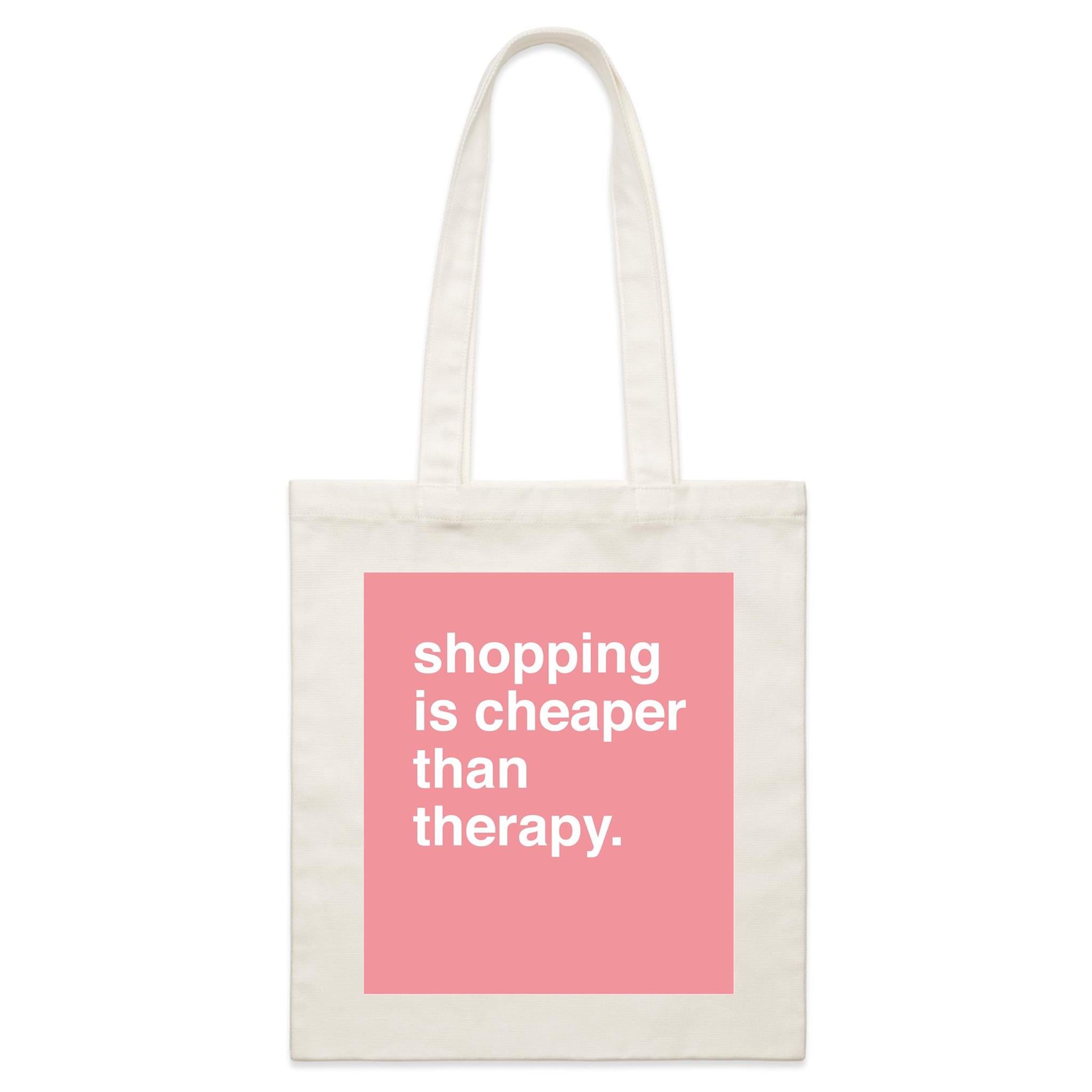 "Shopping Is Cheaper Than Therapy" Tote Bag
