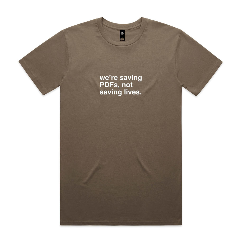 "We're Saving PDFs, Not Saving Lives" T-Shirt