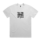 "Til the Sweat Drop Down My Balls" Heavy Faded Tee