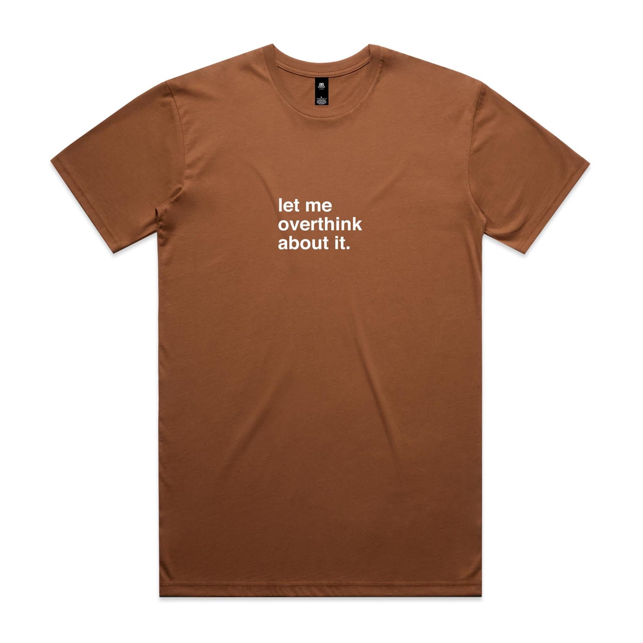 "Let Me Overthink About It" T-Shirt