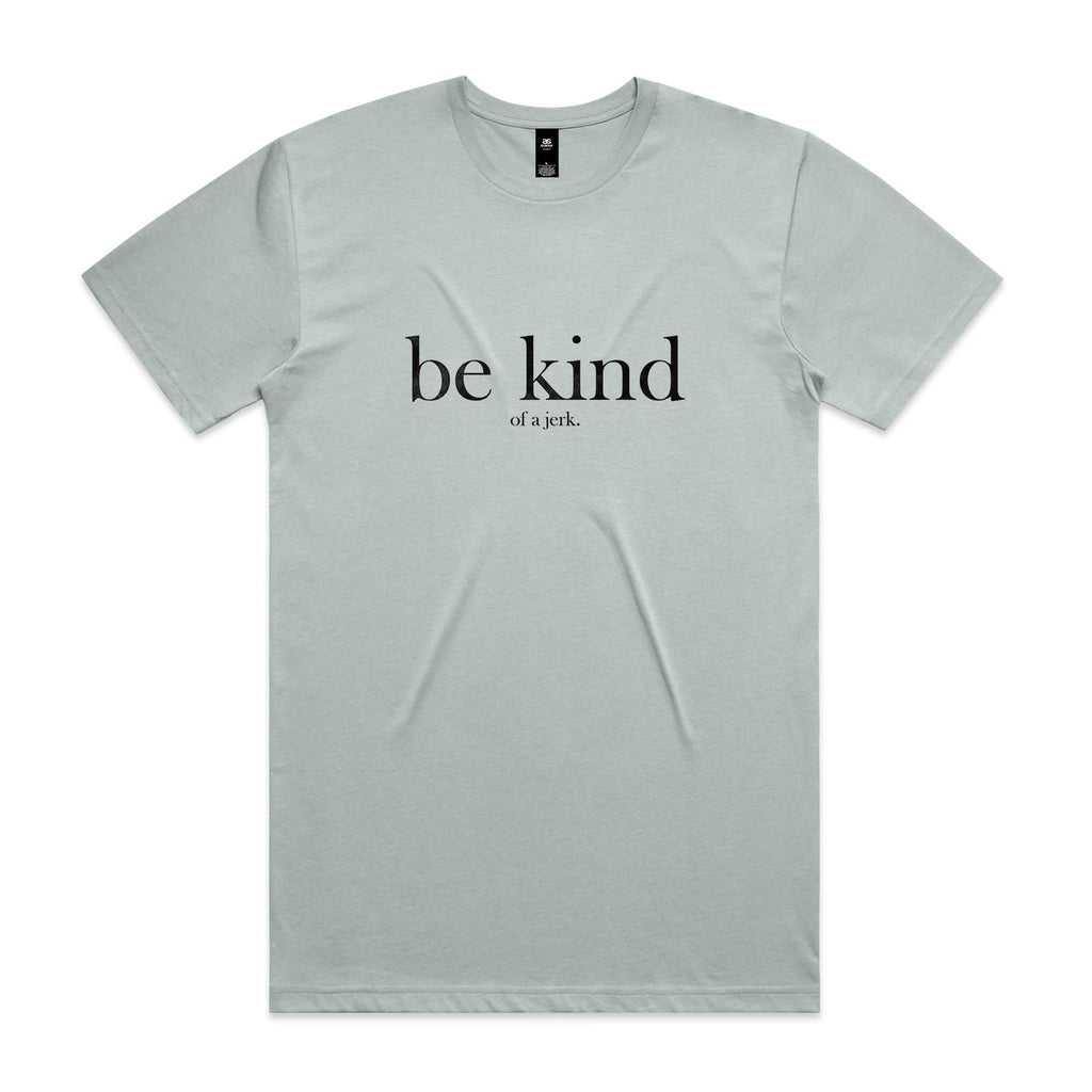 "Be Kind.. of a Jerk" T-Shirt