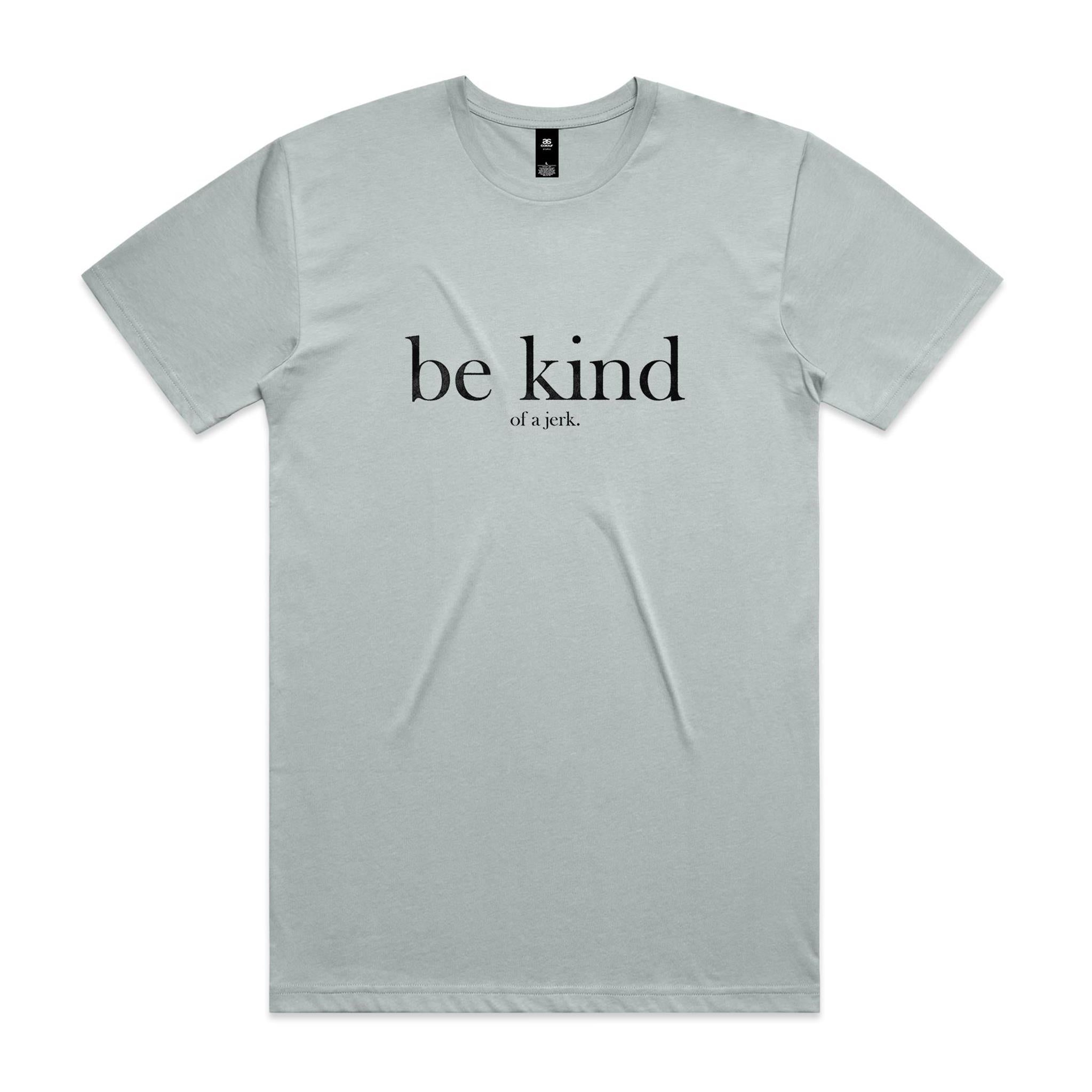 "Be Kind.. of a Jerk" T-Shirt