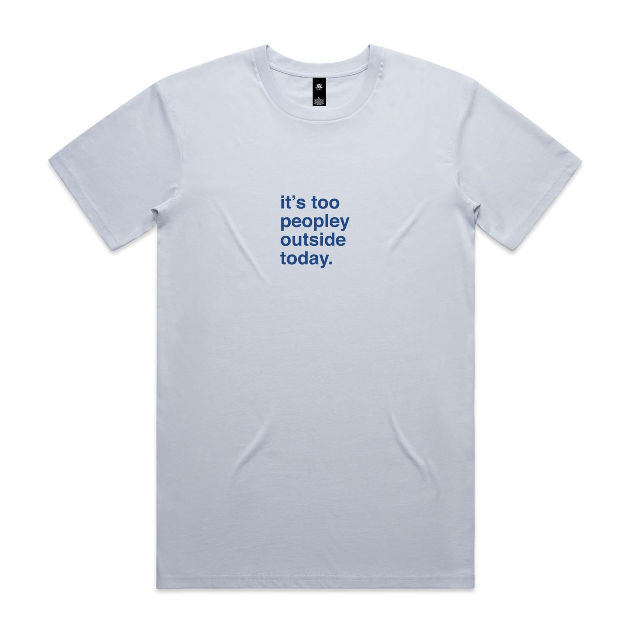 "It's Too Peopley Outside Today" T-Shirt