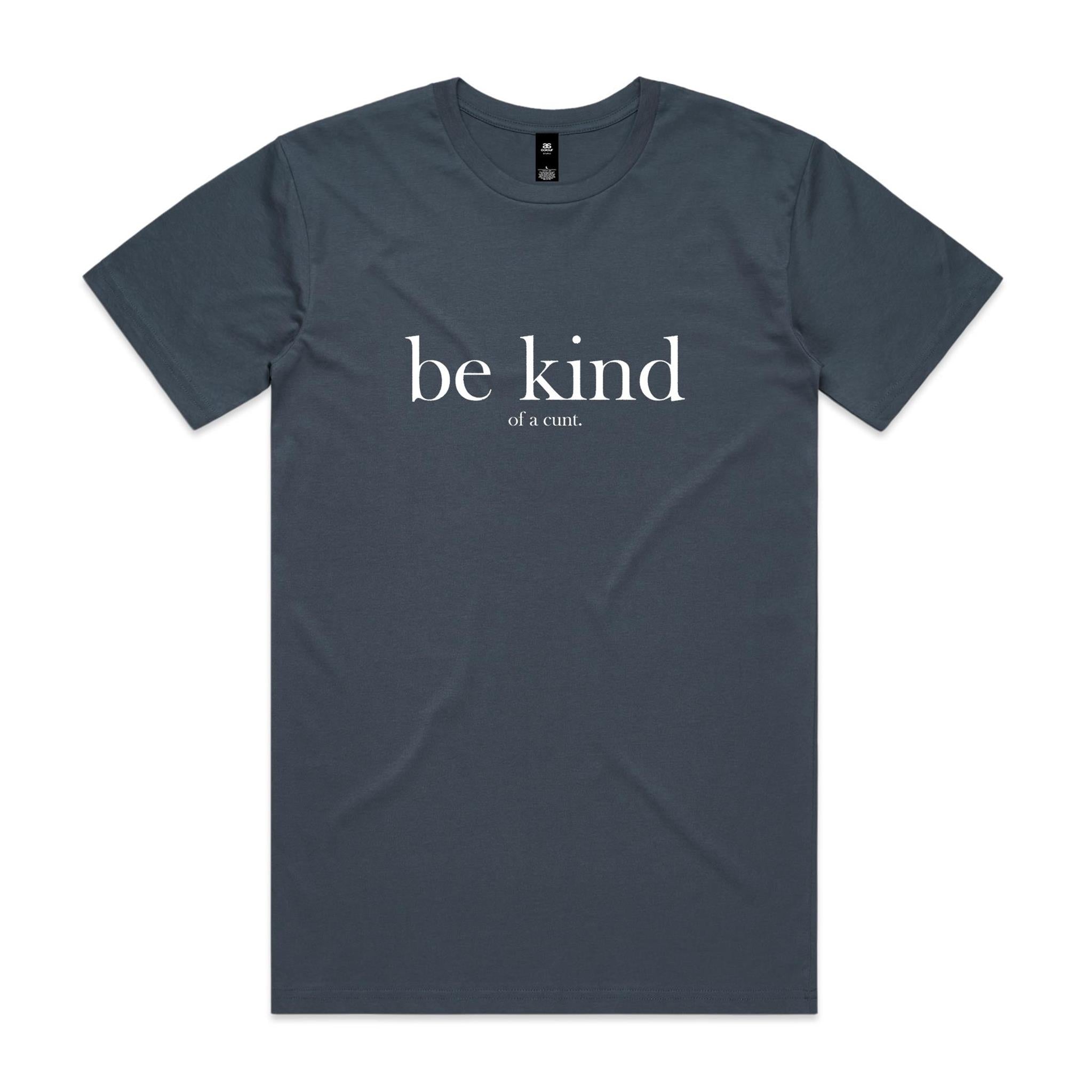 "Be Kind... Of a Cunt" T-Shirt