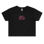 "I Didn't Ask To Be Born Hot" Cropped Tee