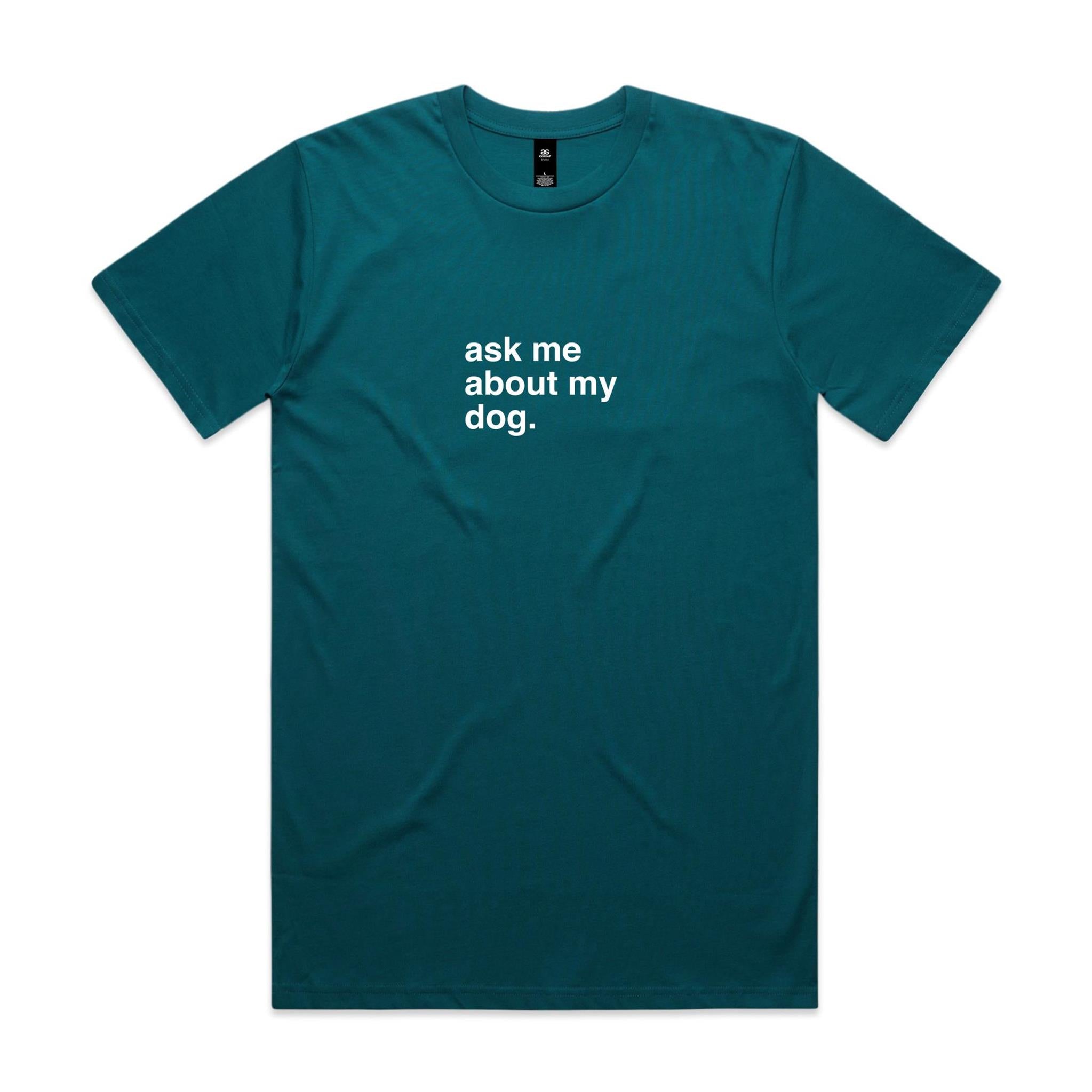 "Ask Me About My Dog" T-Shirt