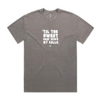 "Til the Sweat Drop Down My Balls" Heavy Faded Tee
