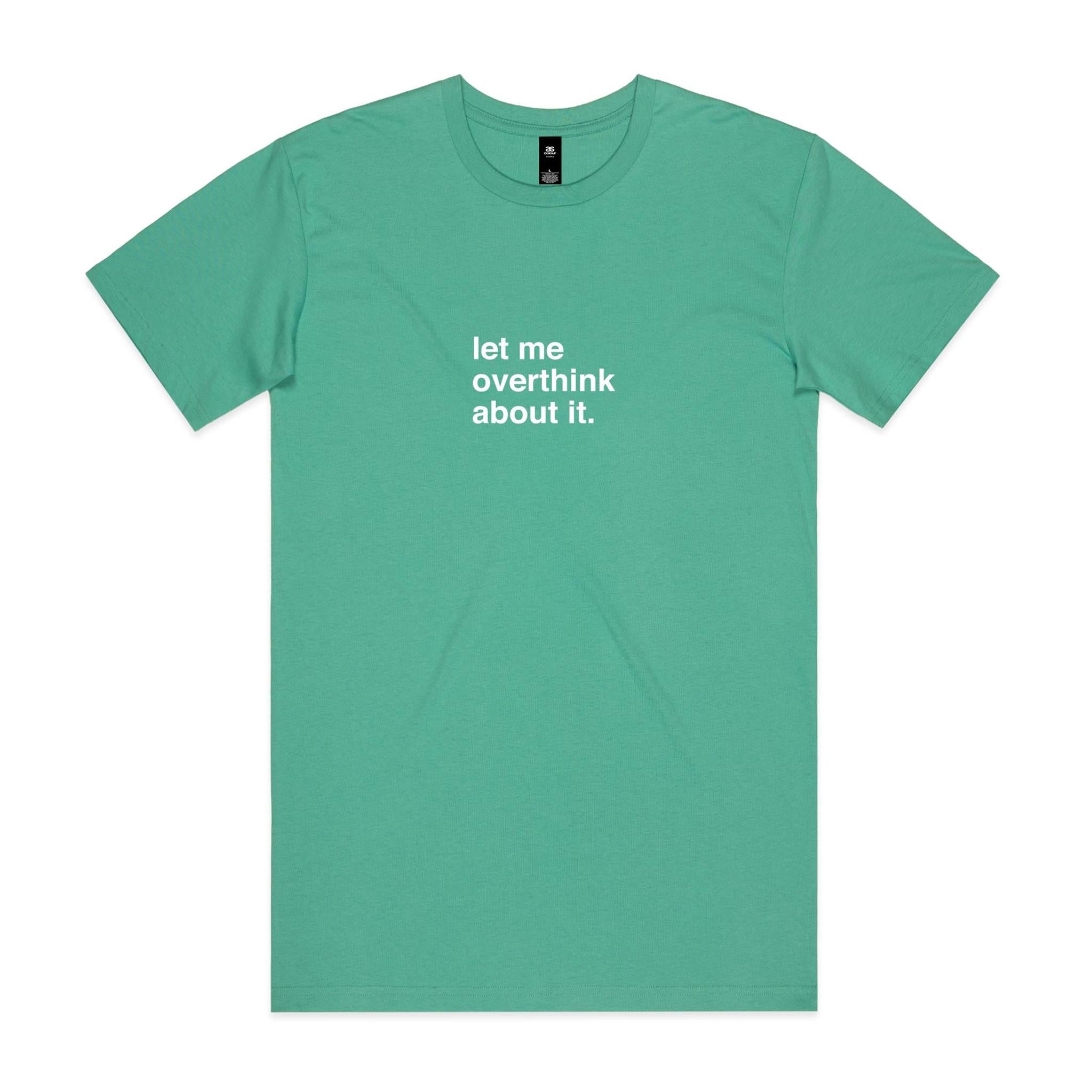 "Let Me Overthink About It" T-Shirt