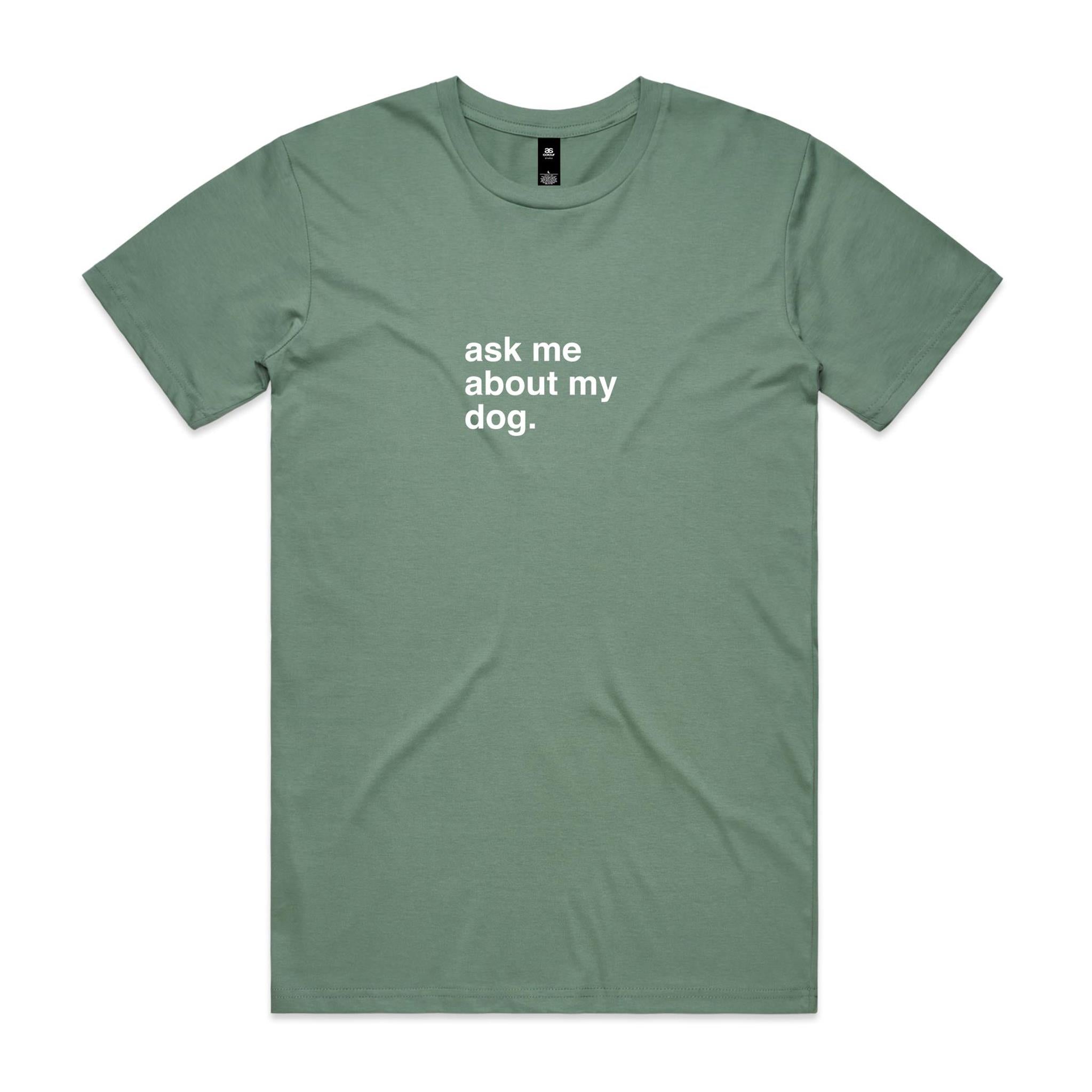 "Ask Me About My Dog" T-Shirt