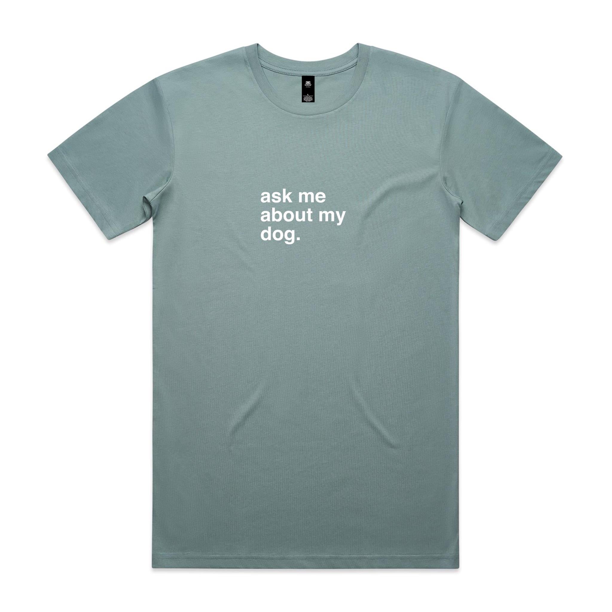 "Ask Me About My Dog" T-Shirt
