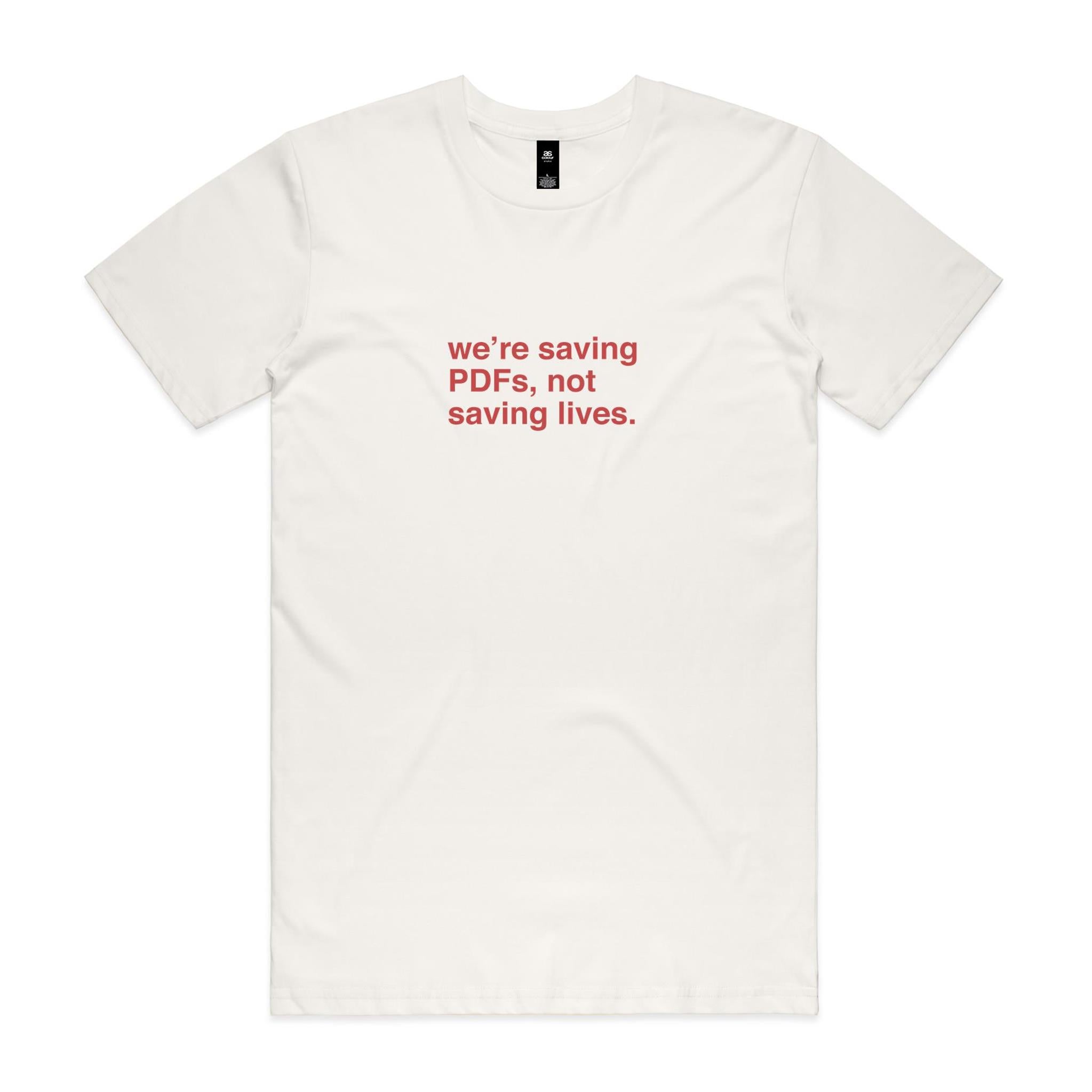"We're Saving PDFs, Not Saving Lives" T-Shirt
