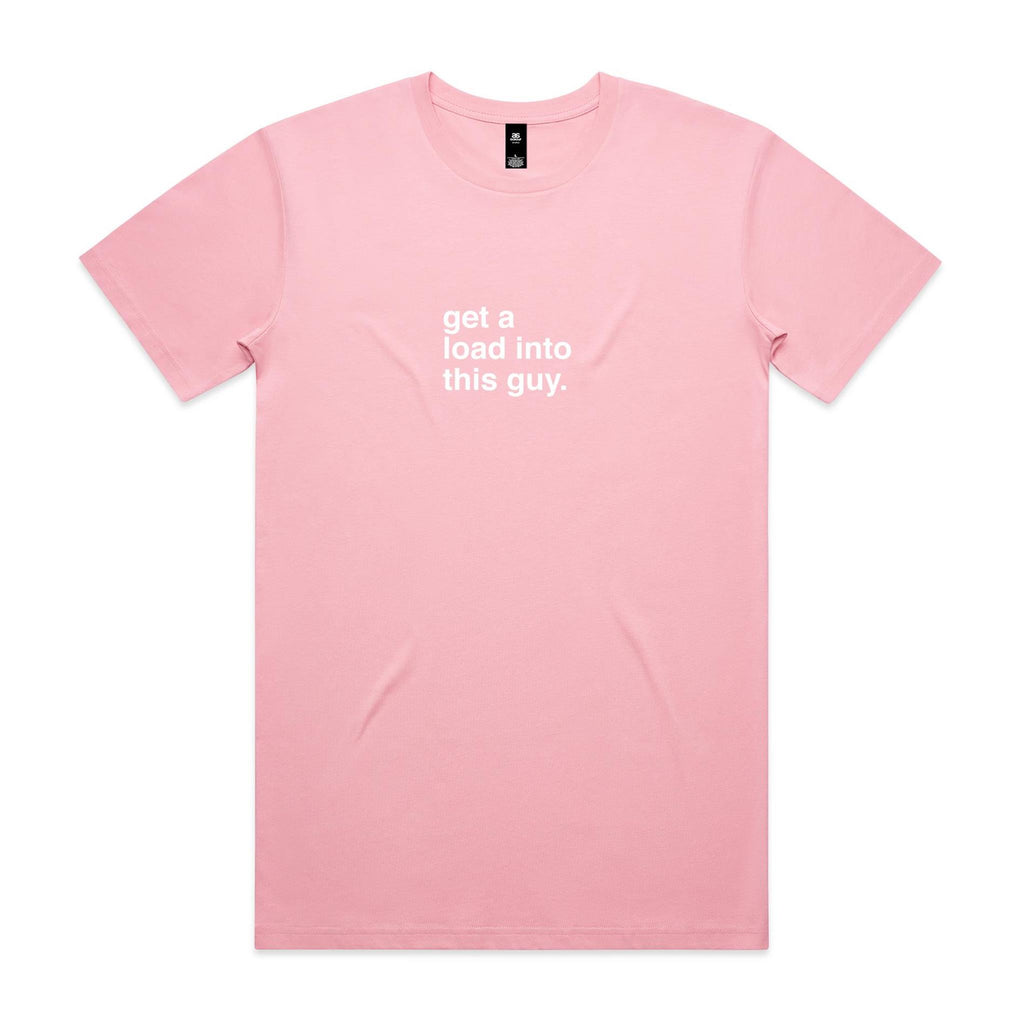 "Get a Load Into This Guy" T-Shirt