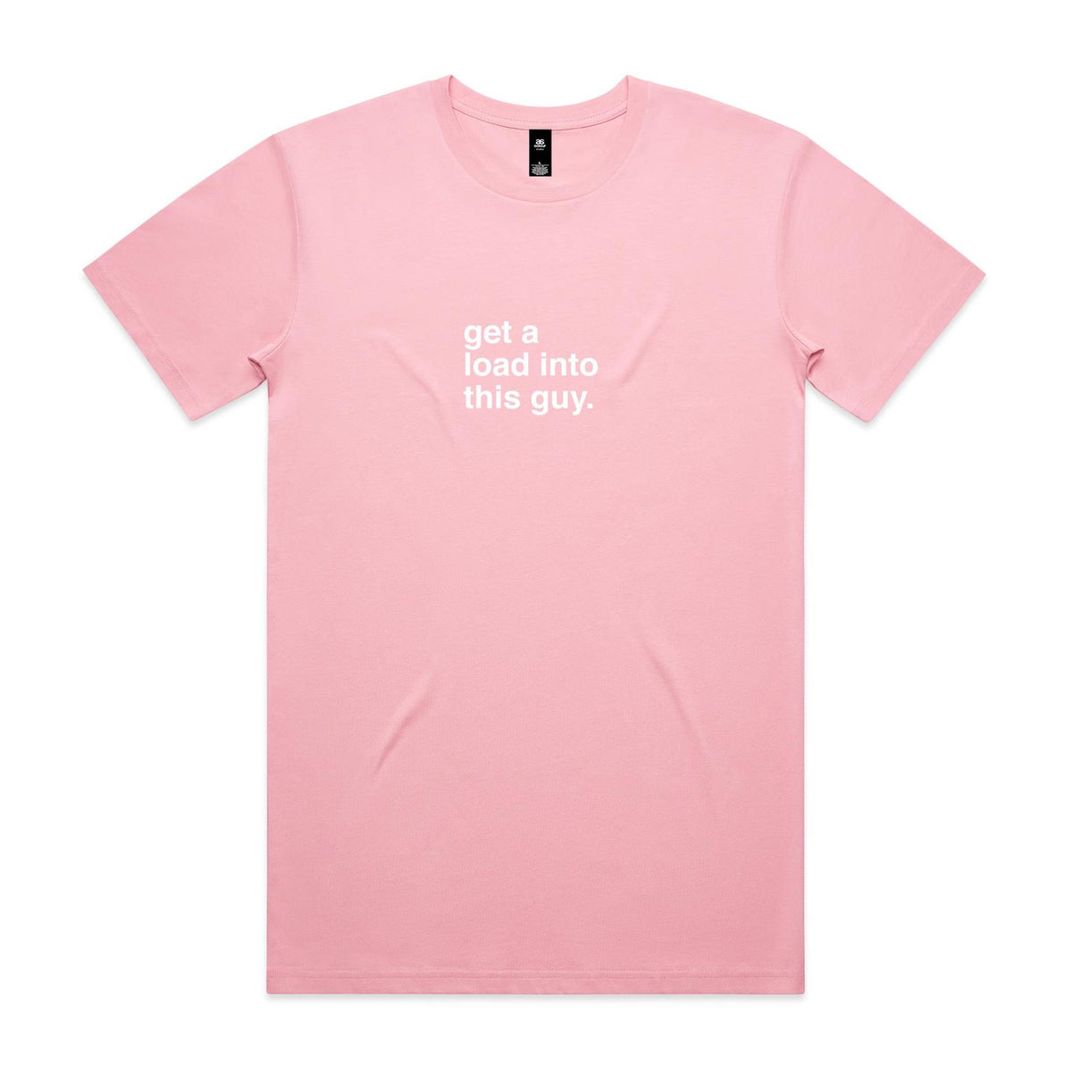 "Get a Load Into This Guy" T-Shirt