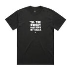 "Til the Sweat Drop Down My Balls" Heavy Faded Tee