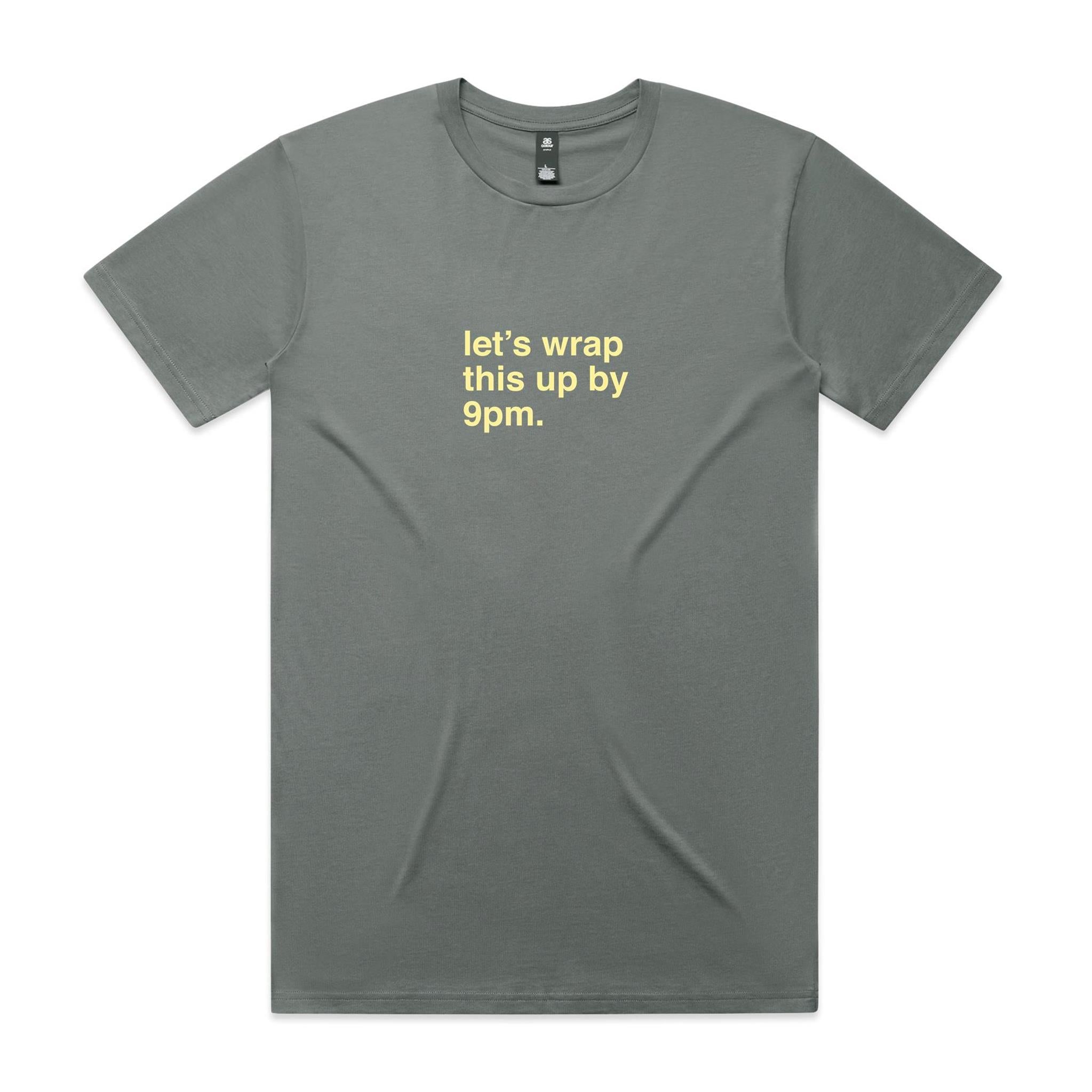 "Let's Wrap This Up By 9pm" T-Shirt