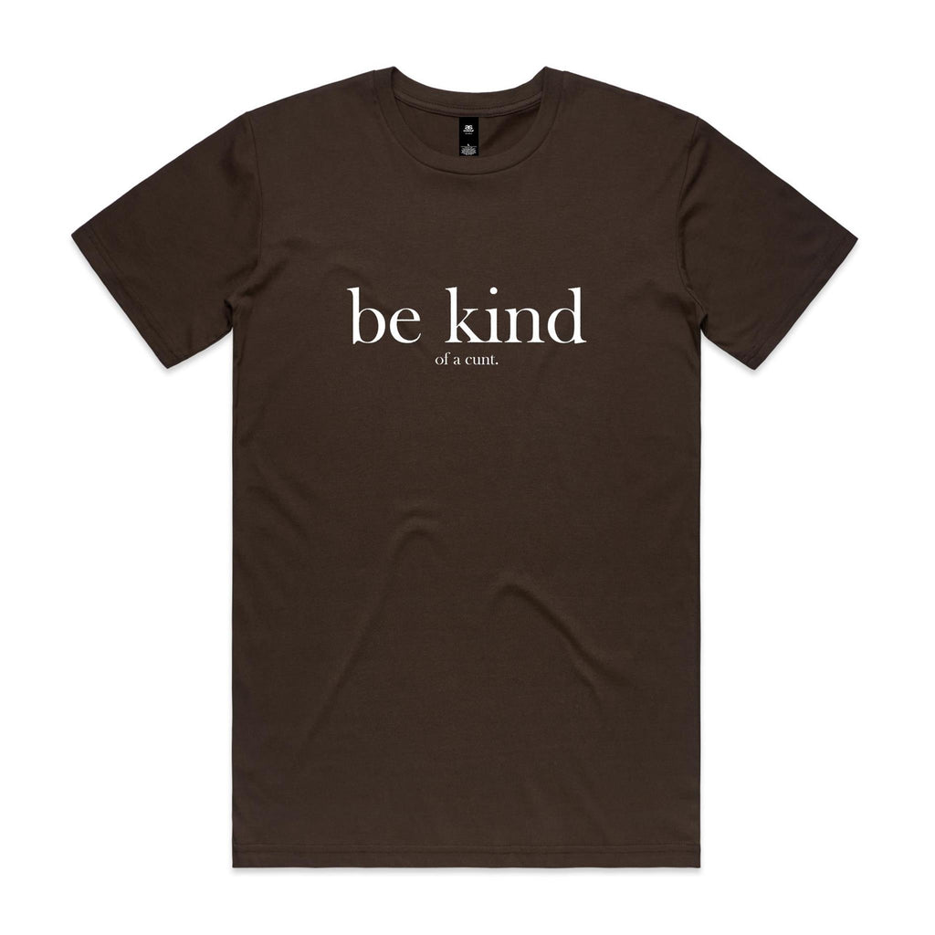 "Be Kind... Of a Cunt" T-Shirt