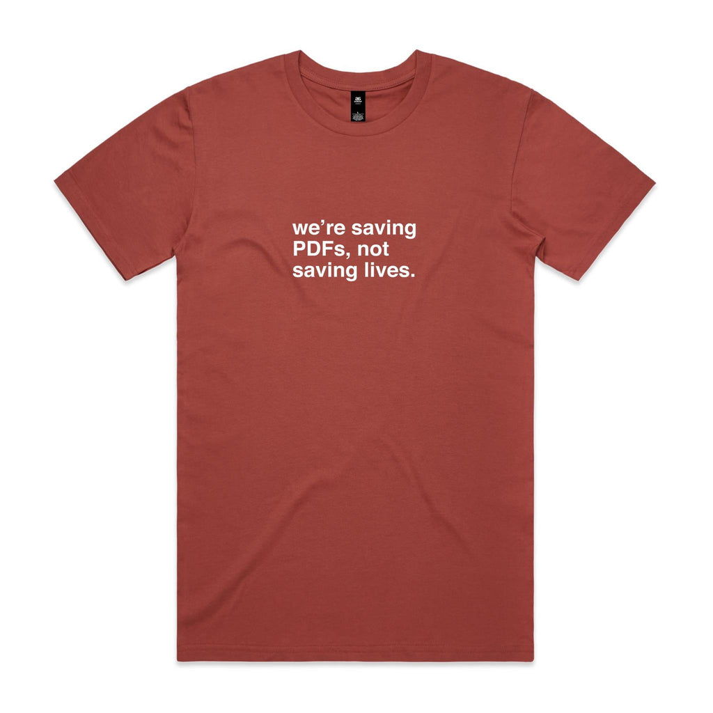 "We're Saving PDFs, Not Saving Lives" T-Shirt