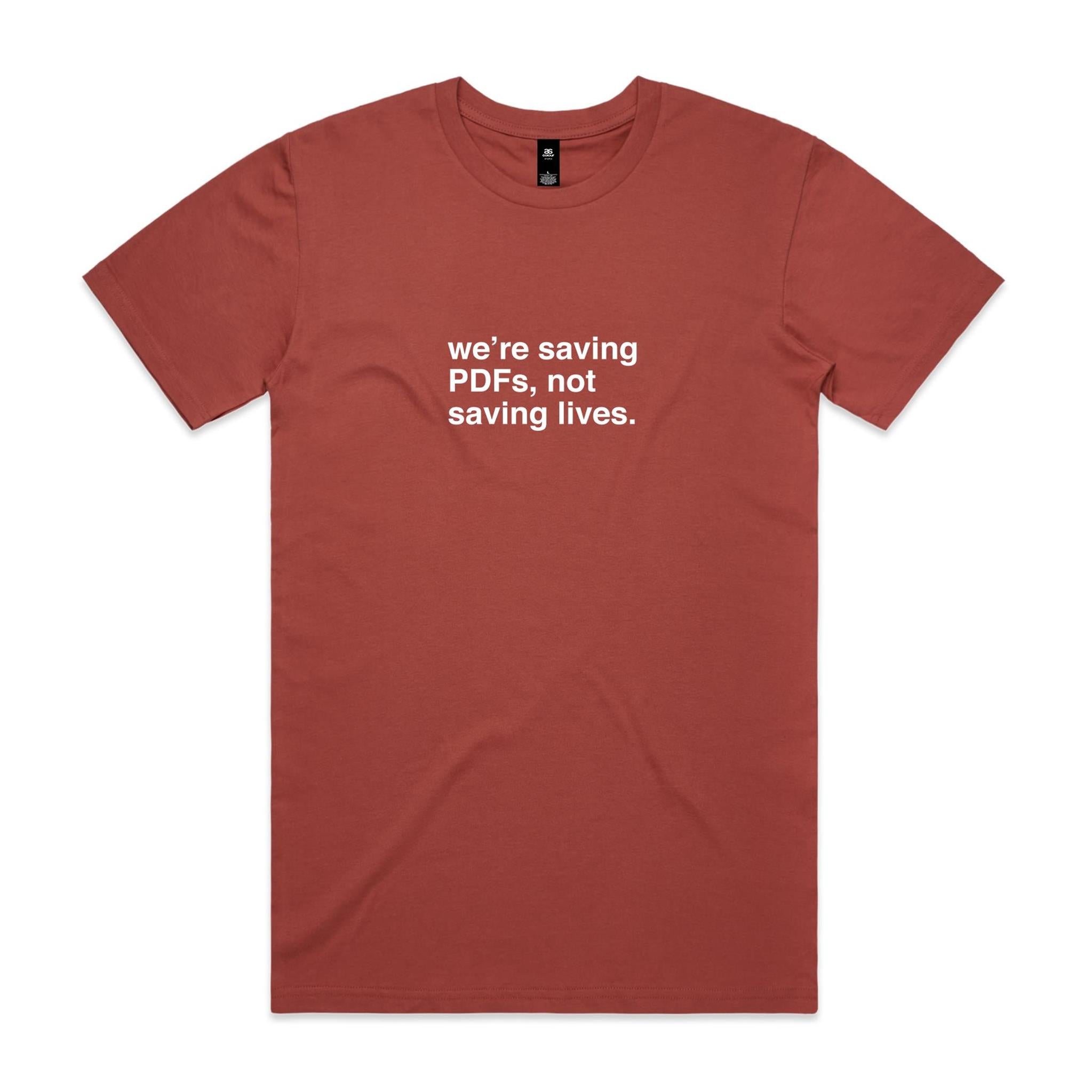 "We're Saving PDFs, Not Saving Lives" T-Shirt