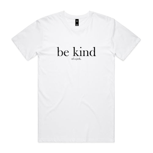 "Be Kind.. of a Jerk" T-Shirt