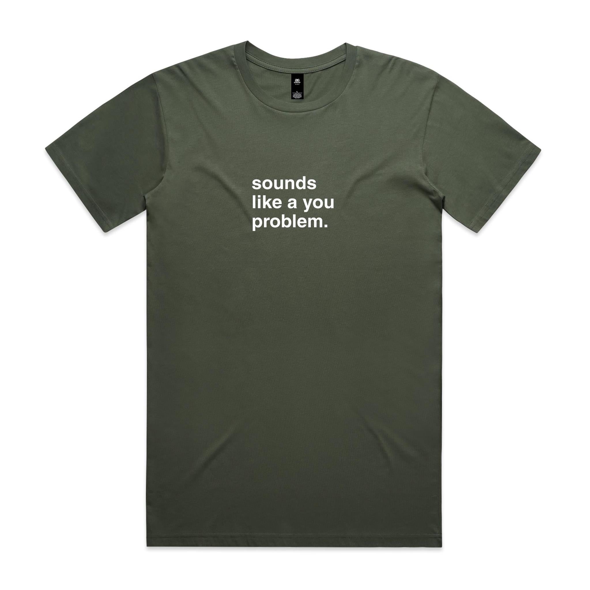 "Sounds Like a You Problem" T-Shirt