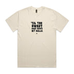 "Til the Sweat Drop Down My Balls" Heavy Faded Tee