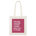 "This Bag Contains a Bomb, a Knife and a Ton of Drugs" Tote Bag