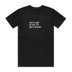 "Don't Yell at Me, I'll Get a Boner" T-Shirt