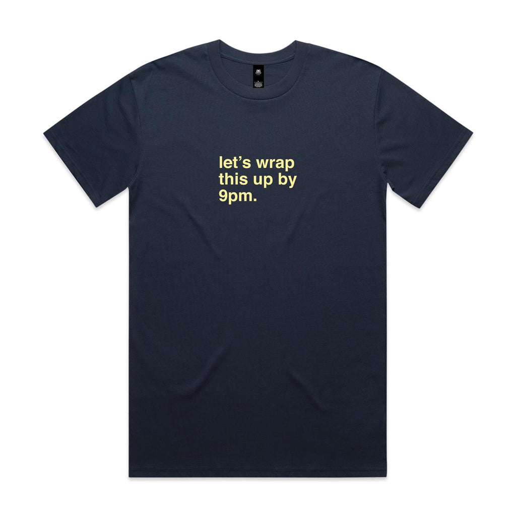 "Let's Wrap This Up By 9pm" T-Shirt