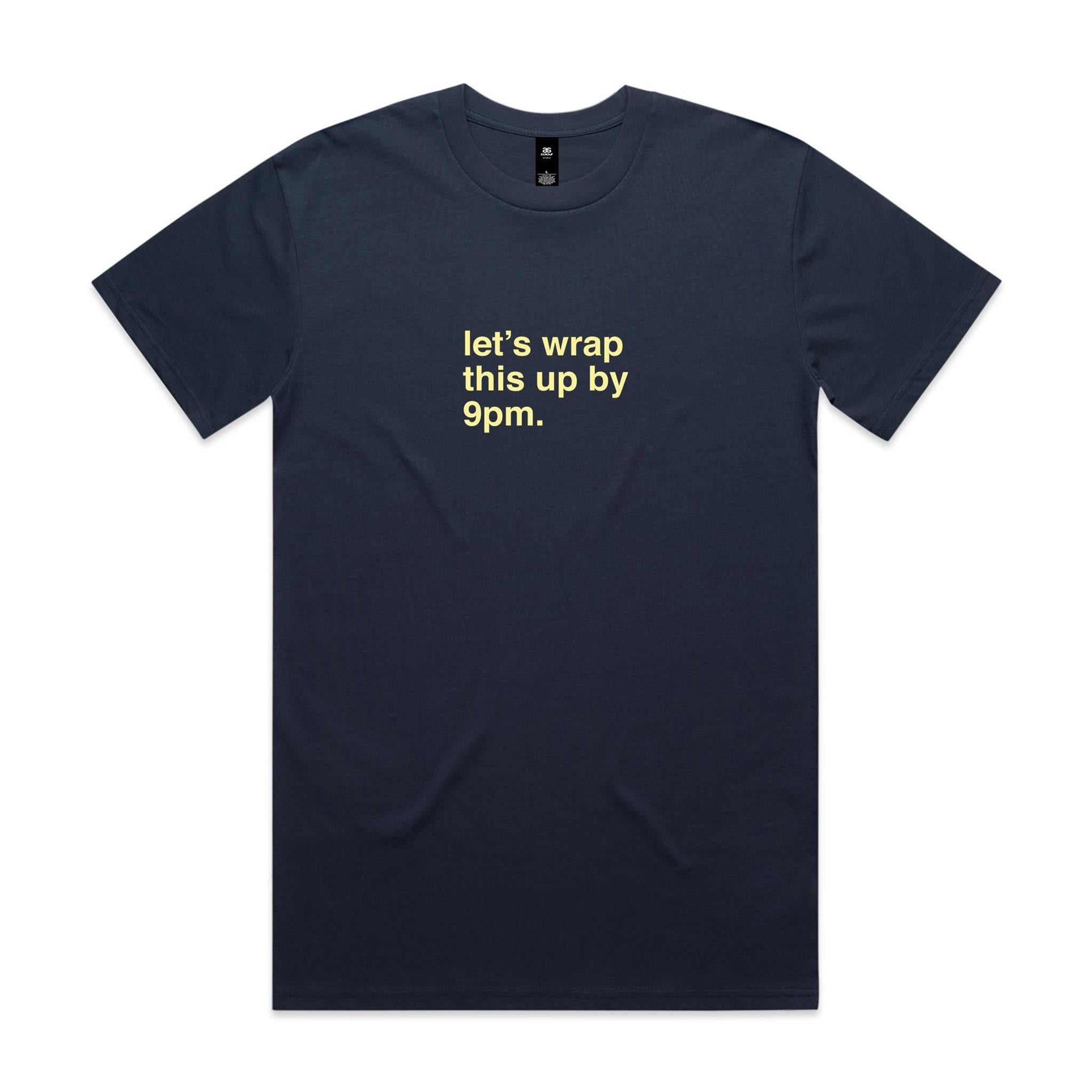 "Let's Wrap This Up By 9pm" T-Shirt