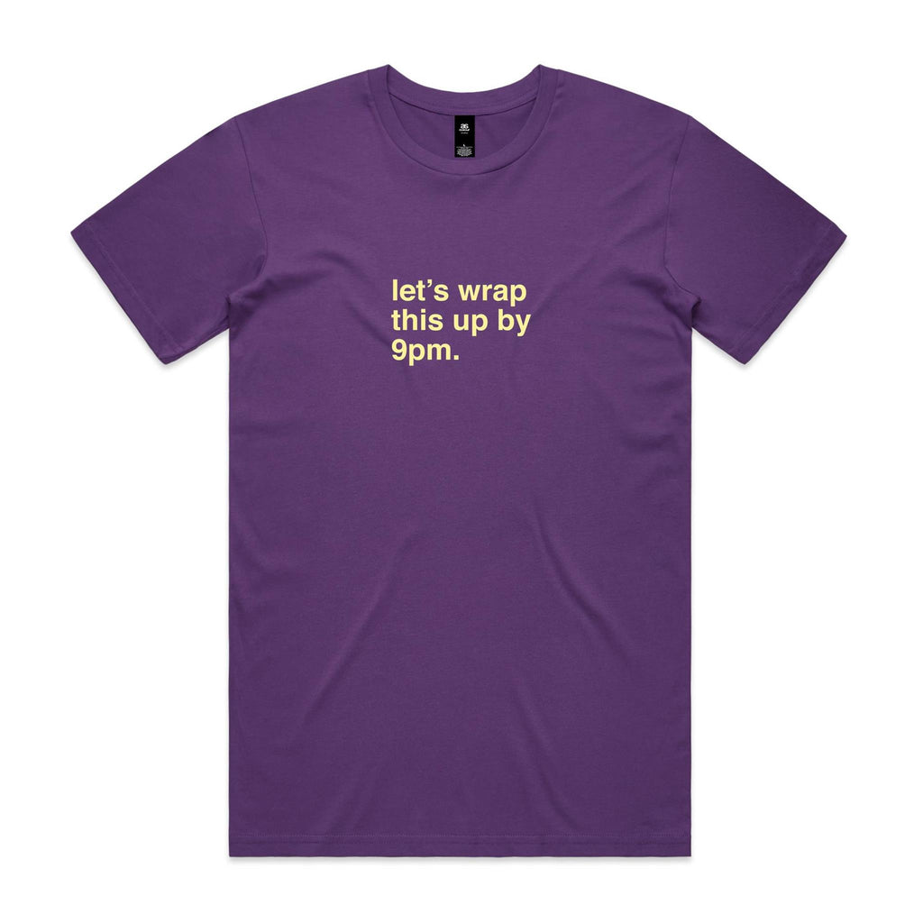 "Let's Wrap This Up By 9pm" T-Shirt