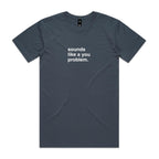"Sounds Like a You Problem" T-Shirt
