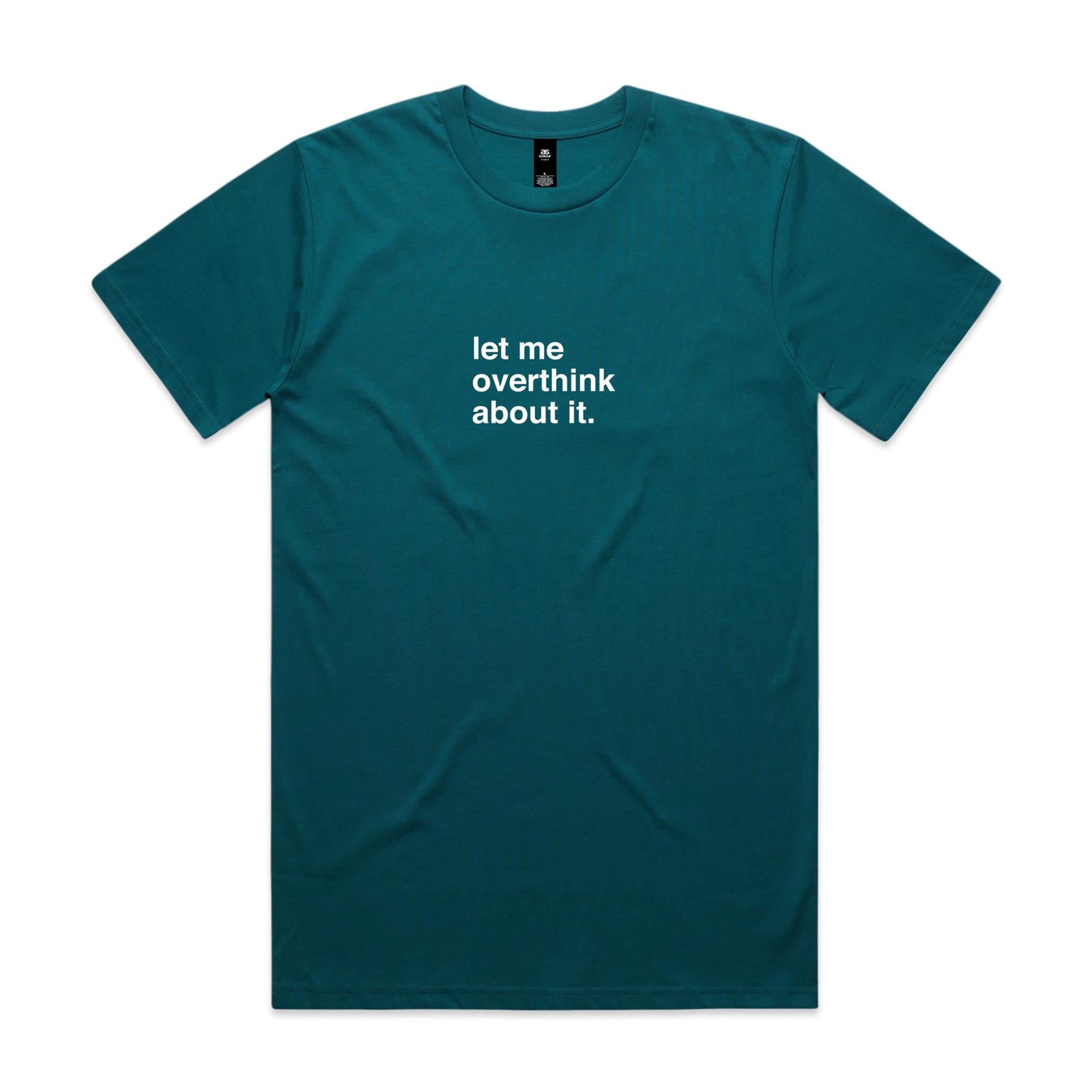 "Let Me Overthink About It" T-Shirt