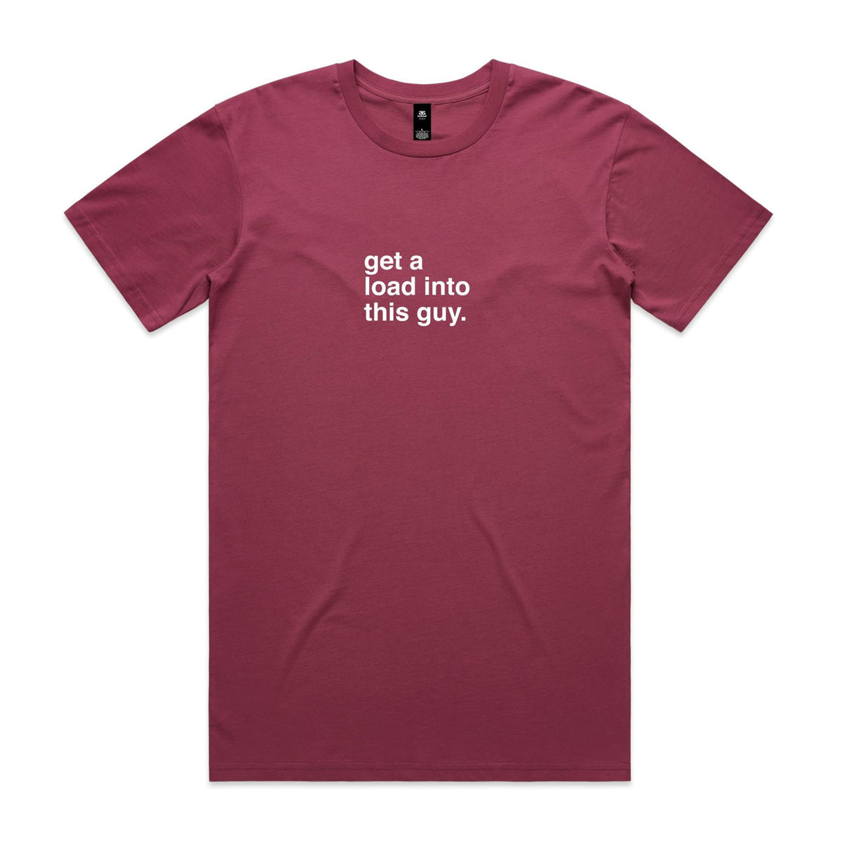 "Get a Load Into This Guy" T-Shirt