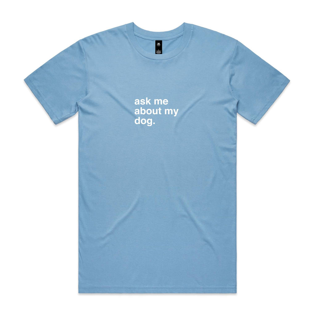 "Ask Me About My Dog" T-Shirt