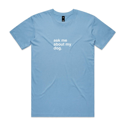"Ask Me About My Dog" T-Shirt