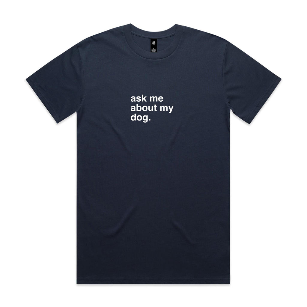 "Ask Me About My Dog" T-Shirt