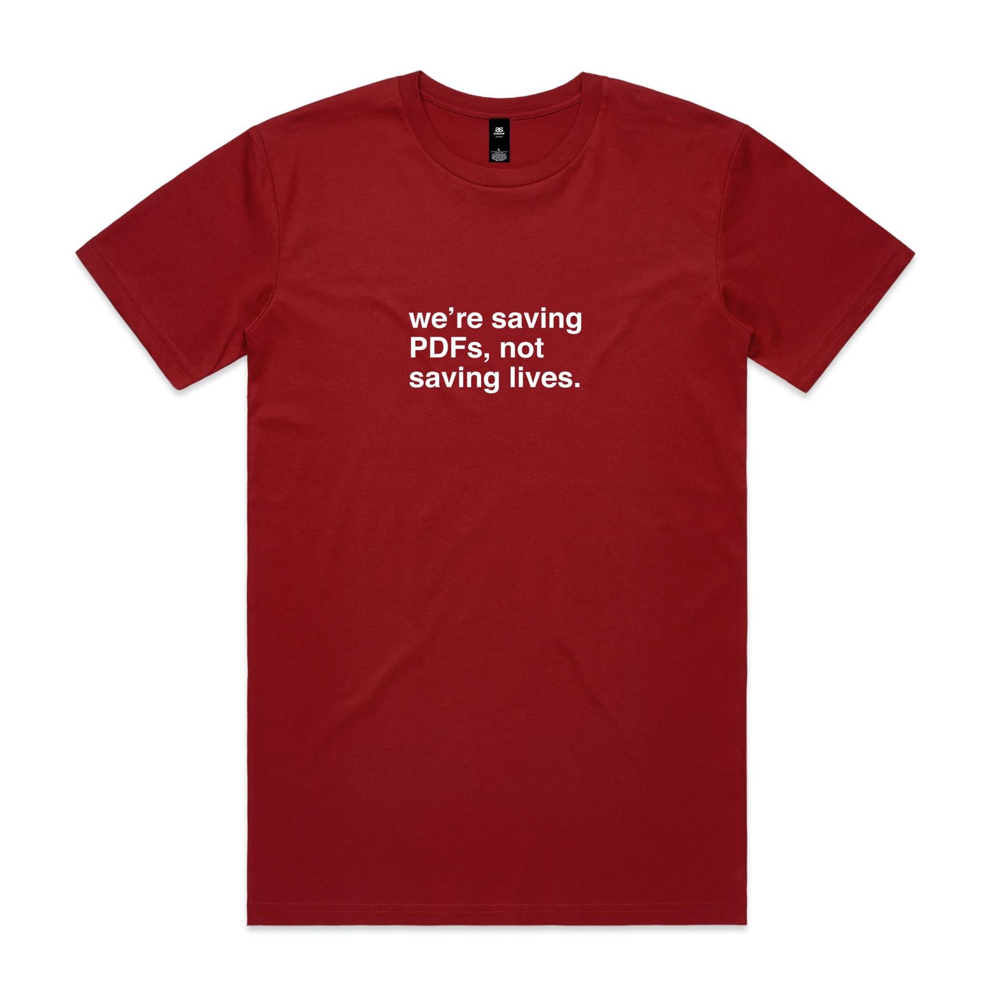 "We're Saving PDFs, Not Saving Lives" T-Shirt