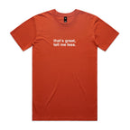 "That's Great, Tell Me Less" T-Shirt