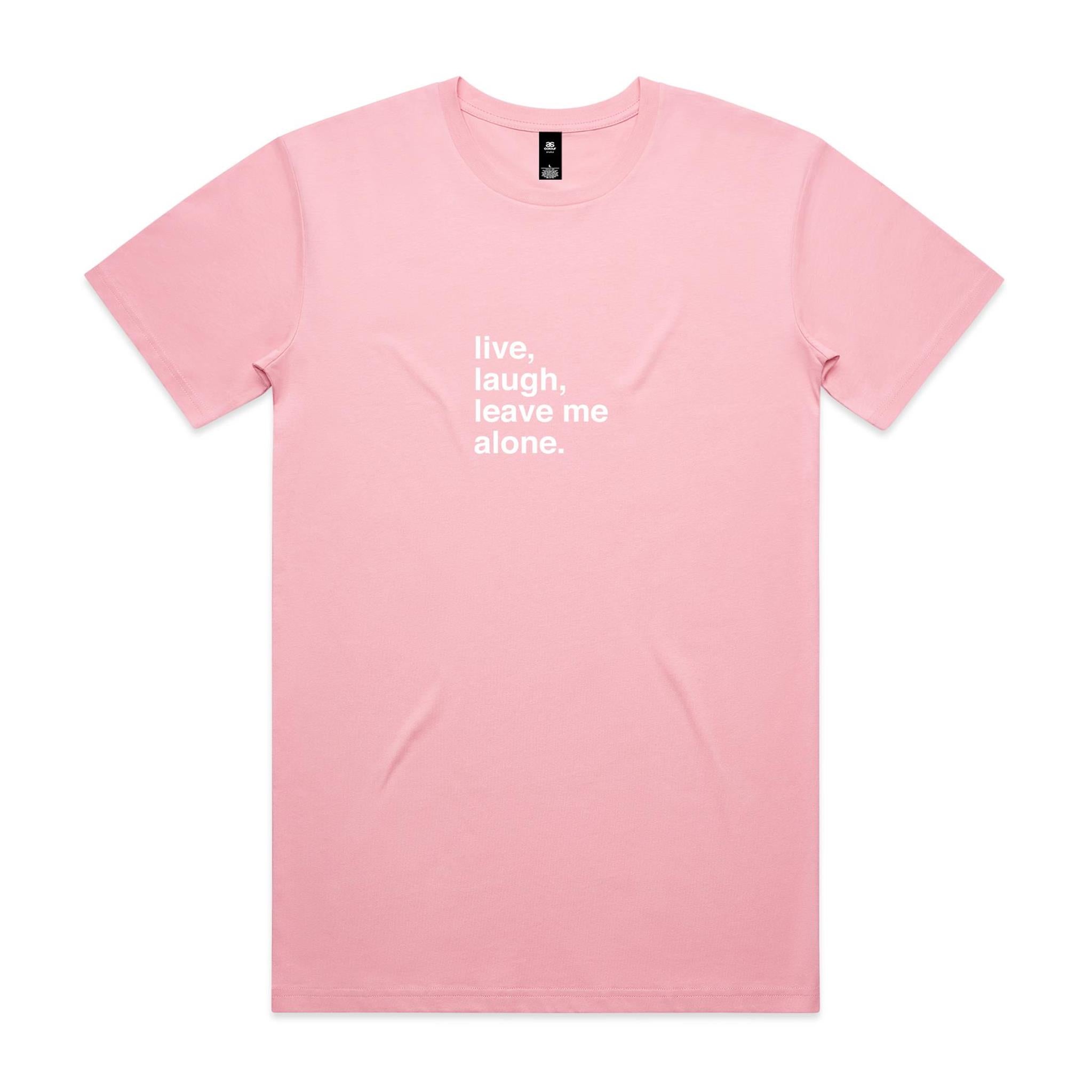 "Live, Laugh, Leave Me Alone" T-Shirt