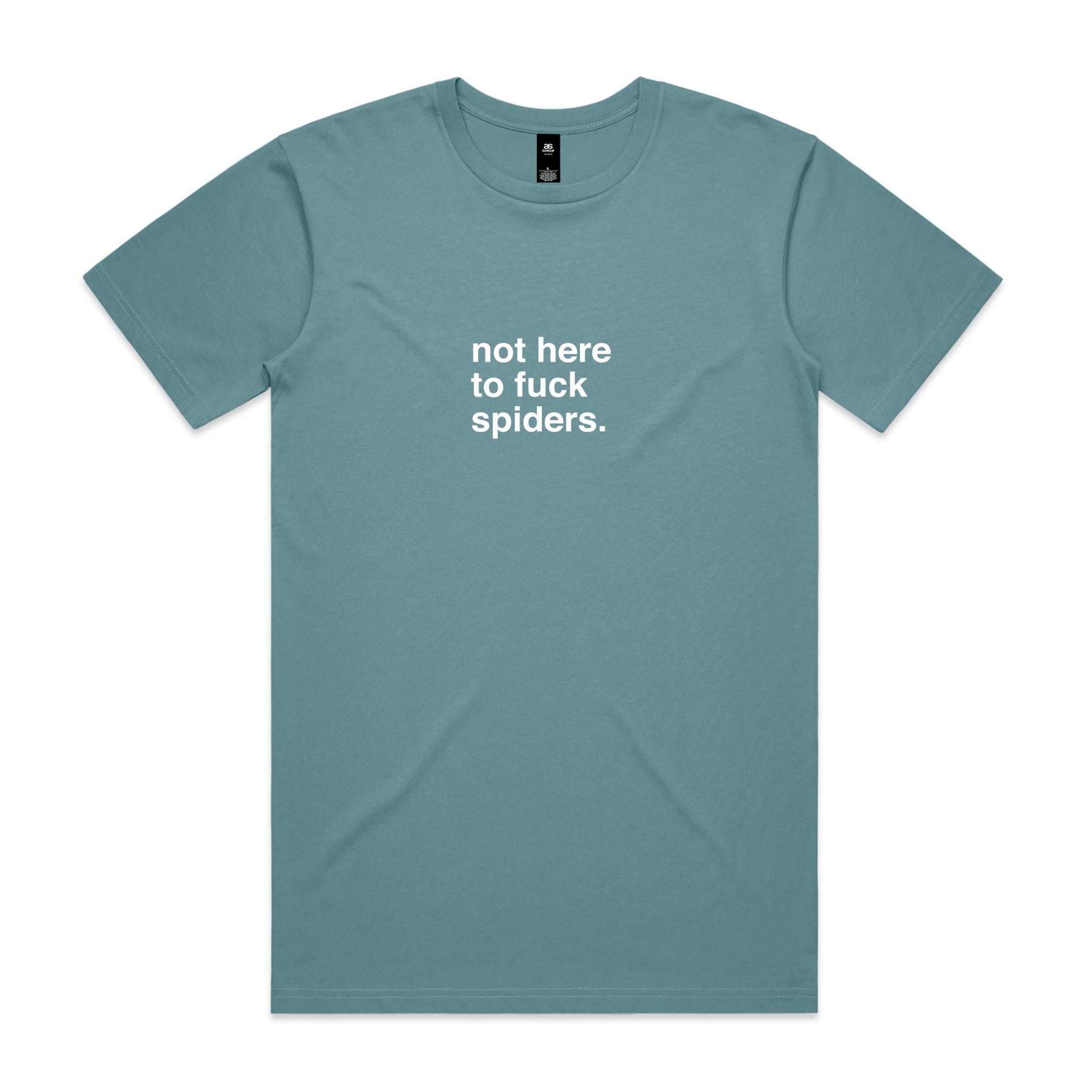 "Not Here To Fuck Spiders" T-Shirt