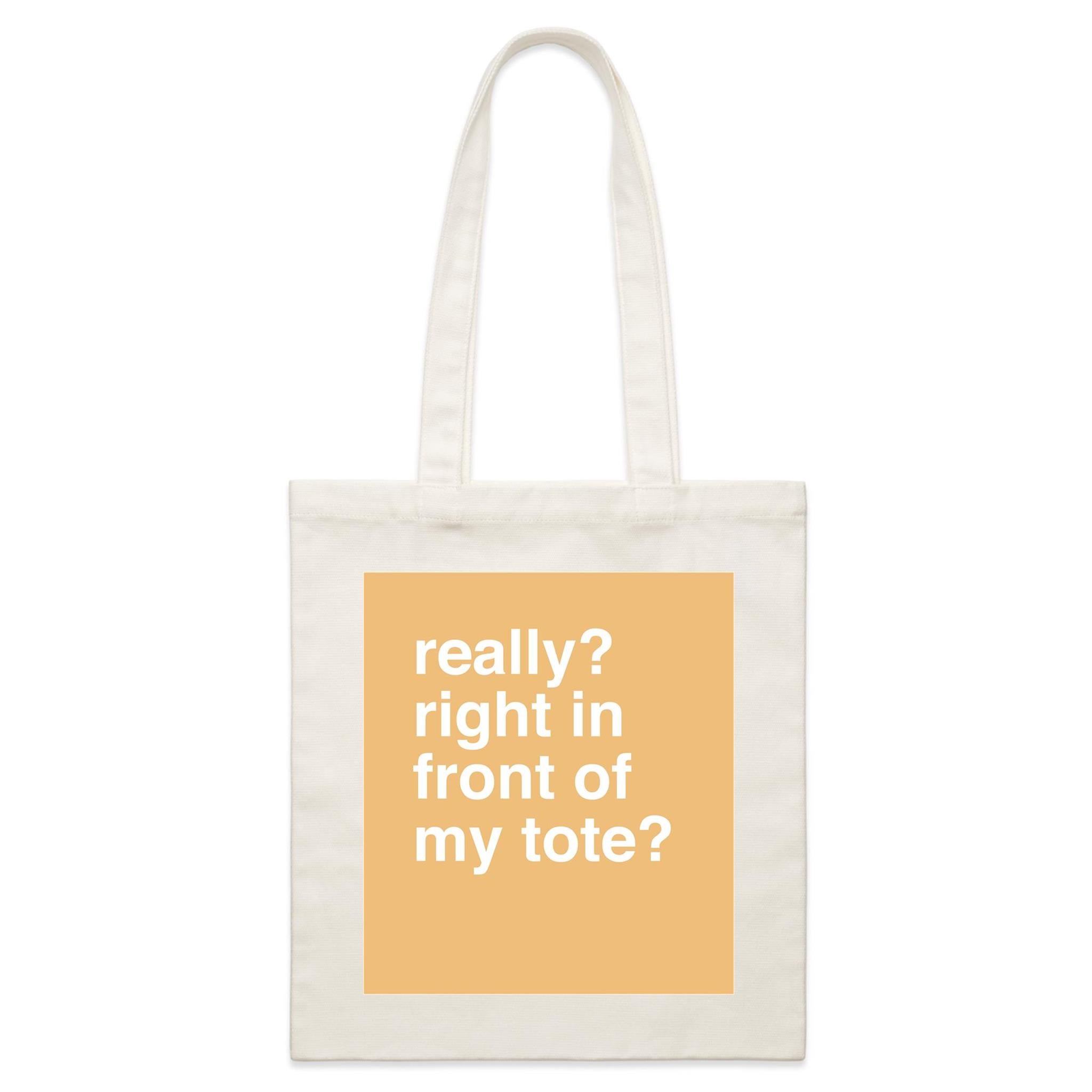 "Really? Right in Front of my Tote?" Tote Bag