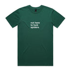 "Not Here To Fuck Spiders" T-Shirt