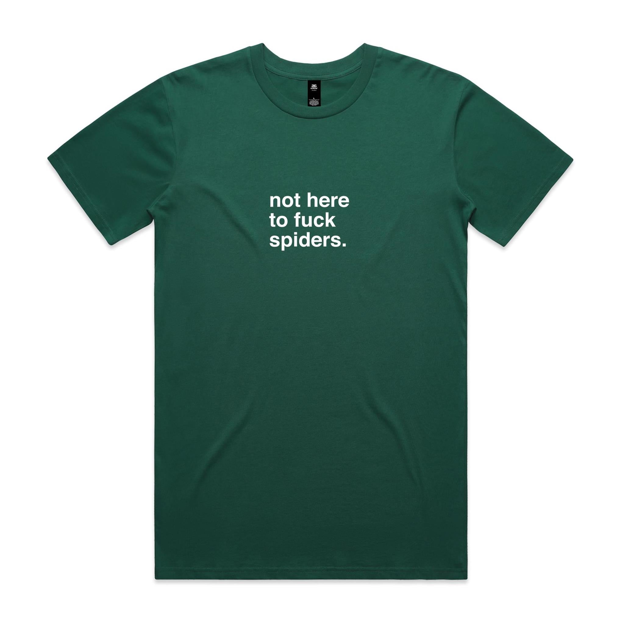 "Not Here To Fuck Spiders" T-Shirt