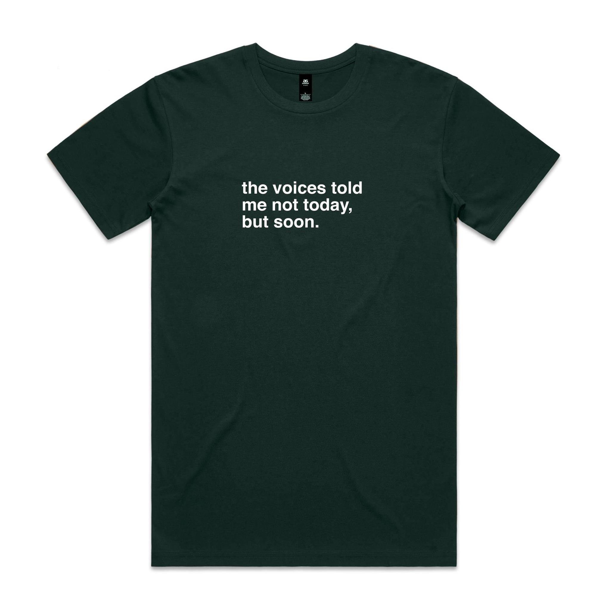 "The Voices Told Me Not Today, But Soon" T-Shirt