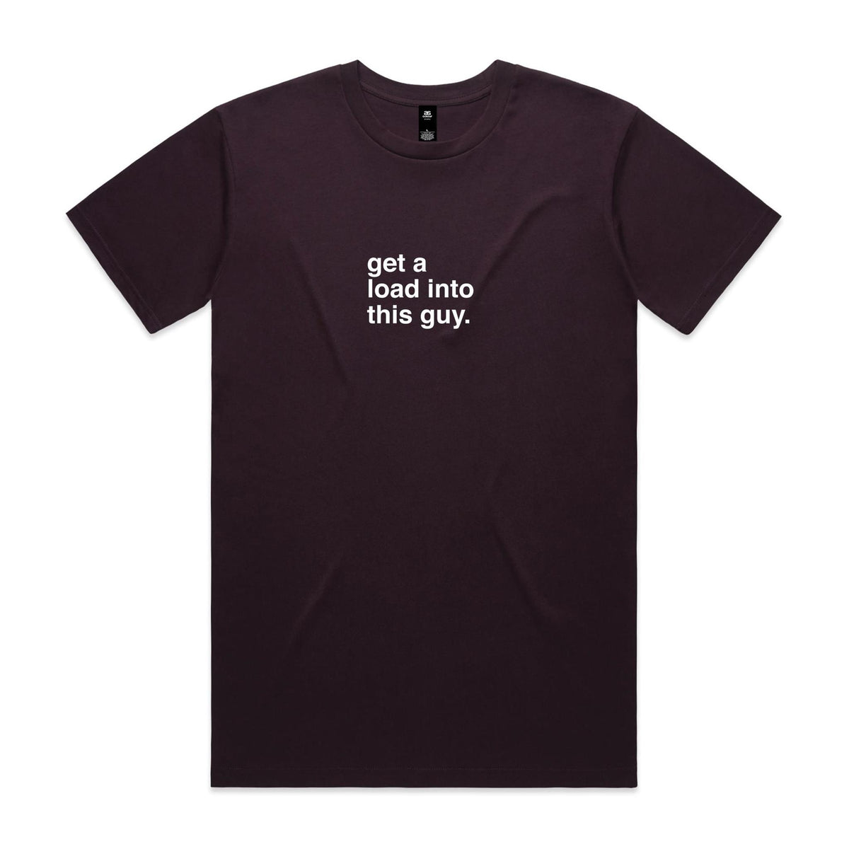 "Get a Load Into This Guy" T-Shirt
