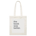 "The Book Was Better" Tote Bag