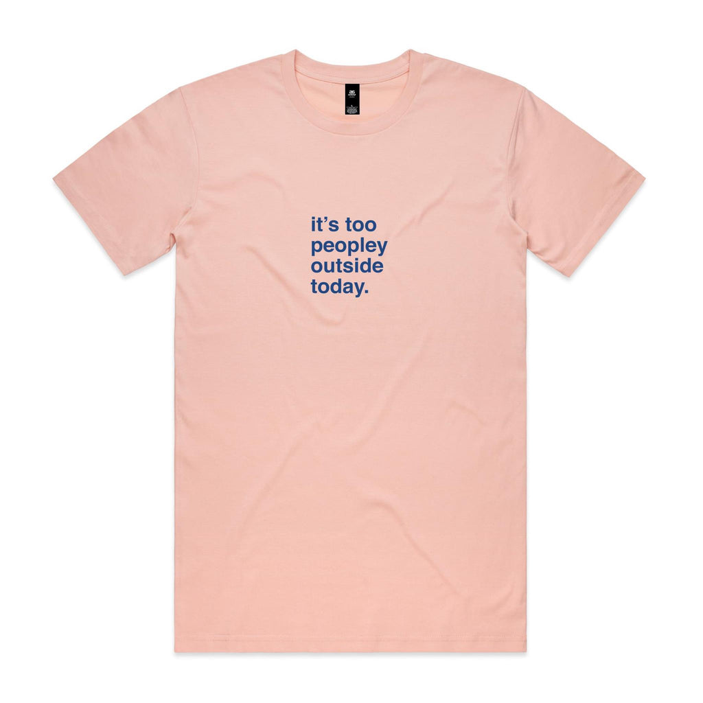 "It's Too Peopley Outside Today" T-Shirt