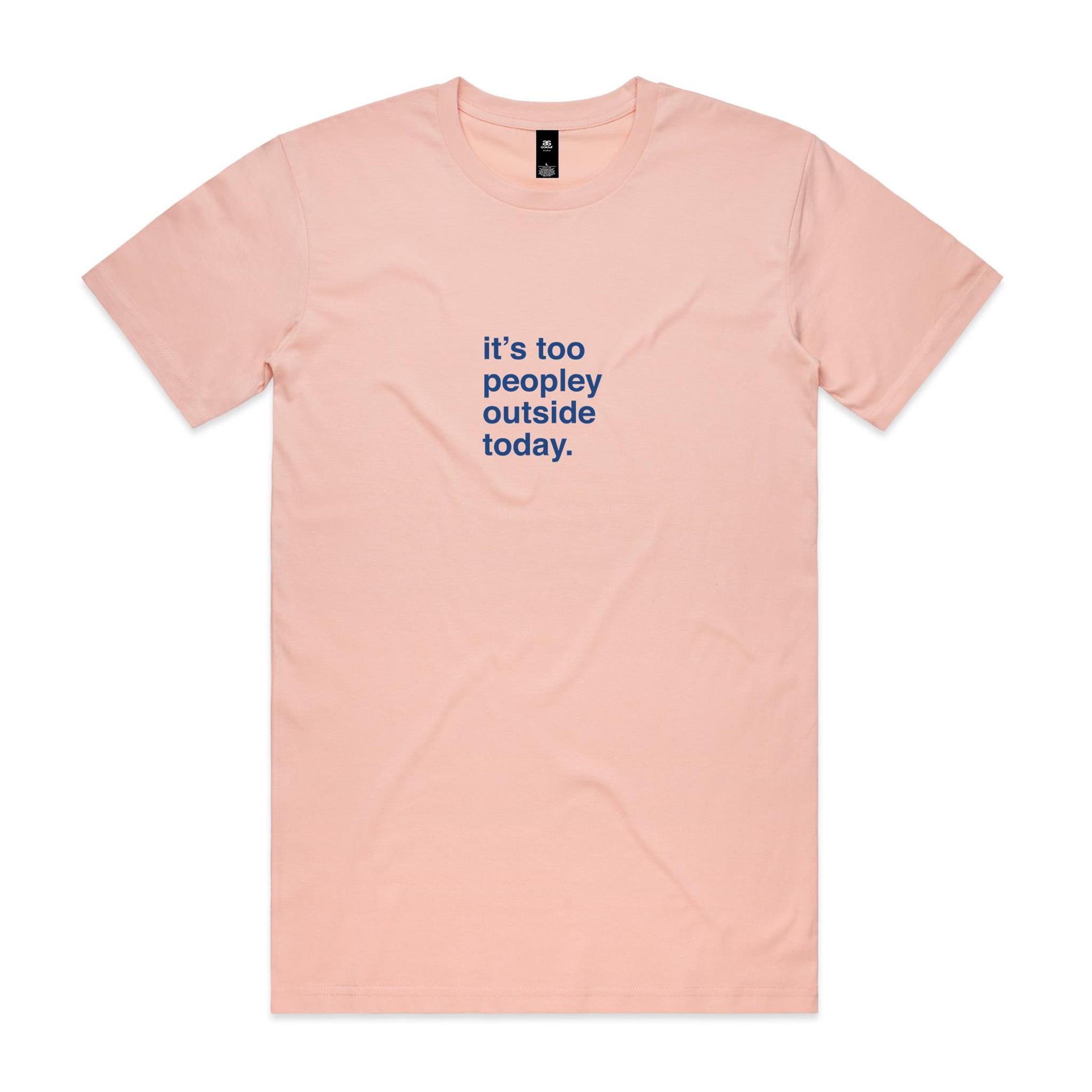 "It's Too Peopley Outside Today" T-Shirt