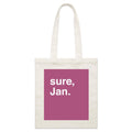 "Sure, Jan" Tote Bag