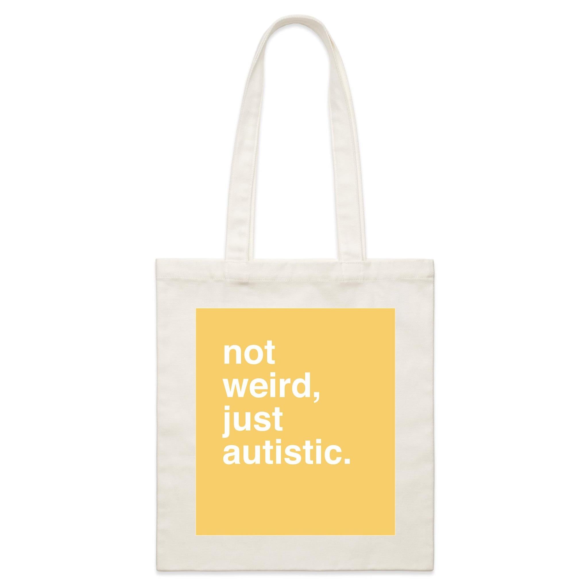 "Not Weird, Just Autistic" Tote Bag